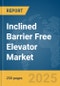 Inclined Barrier Free Elevator Market Report 2025 - Product Thumbnail Image