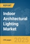 Indoor Architectural Lighting Market Report 2025 - Product Thumbnail Image
