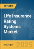 Life Insurance Rating Systems Market Report 2025- Product Image