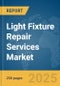 Light Fixture Repair Services Market Report 2025 - Product Image