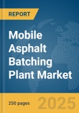 Mobile Asphalt Batching Plant Market Report 2025- Product Image