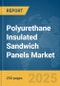 Polyurethane (PUR) Insulated Sandwich Panels Market Report 2025 - Product Thumbnail Image