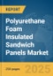 Polyurethane Foam (PUF) Insulated Sandwich Panels Market Report 2025 - Product Image
