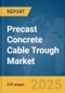 Precast Concrete Cable Trough Market Report 2025 - Product Thumbnail Image
