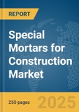 Special Mortars for Construction Market Report 2025- Product Image