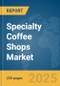 Specialty Coffee Shops Market Report 2025 - Product Thumbnail Image