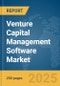 Venture Capital (VC) Management Software Market Report 2025 - Product Thumbnail Image