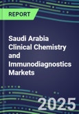 2025 Saudi Arabia Clinical Chemistry and Immunodiagnostics Markets for 120 Individual Abused Drugs, Cancer, Chemistry, Endocrine, Immunoprotein, TDM Tests - Supplier Shares, Volume/Sales Segment Forecasts, Test Methods, New Product Opportunities- Product Image