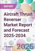 Aircraft Thrust Reverser Market Report and Forecast 2025-2034- Product Image