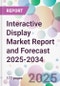 Interactive Display Market Report and Forecast 2025-2034 - Product Image