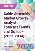 Cable Assembly Market Growth Analysis - Forecast Trends and Outlook (2025-2034)- Product Image
