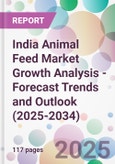 India Animal Feed Market Growth Analysis - Forecast Trends and Outlook (2025-2034)- Product Image