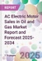 AC Electric Motor Sales in Oil and Gas Market Report and Forecast 2025-2034 - Product Image
