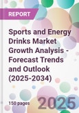 Sports and Energy Drinks Market Growth Analysis - Forecast Trends and Outlook (2025-2034)- Product Image