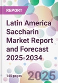 Latin America Saccharin Market Report and Forecast 2025-2034- Product Image