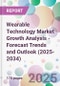 Wearable Technology Market Growth Analysis - Forecast Trends and Outlook (2025-2034) - Product Image