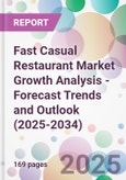 Fast Casual Restaurant Market Growth Analysis - Forecast Trends and Outlook (2025-2034)- Product Image
