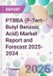 PTBBA (P-Tert-Butyl Benzoic Acid) Market Report and Forecast 2025-2034 - Product Image