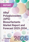 Alkyl Polyglucosides (APG) Biosurfactants Market Report and Forecast 2025-2034- Product Image