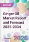 Ginger Oil Market Report and Forecast 2025-2034 - Product Thumbnail Image