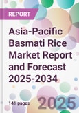 Asia-Pacific Basmati Rice Market Report and Forecast 2025-2034- Product Image