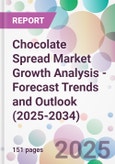 Chocolate Spread Market Growth Analysis - Forecast Trends and Outlook (2025-2034)- Product Image