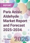 Para Anisic Aldehyde Market Report and Forecast 2025-2034 - Product Thumbnail Image
