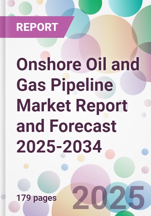 Onshore Oil and Gas Pipeline Market Report and Forecast 2025-2034