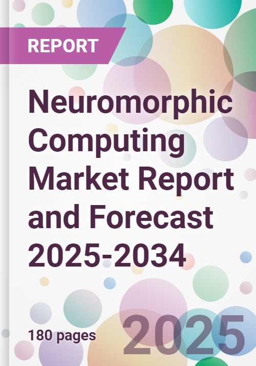 Neuromorphic Computing Market Report and Forecast 2025-2034