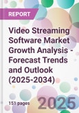 Video Streaming Software Market Growth Analysis - Forecast Trends and Outlook (2025-2034)- Product Image