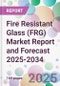 Fire Resistant Glass (FRG) Market Report and Forecast 2025-2034 - Product Thumbnail Image