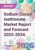 Sodium Cocoyl Isethionate Market Report and Forecast 2025-2034- Product Image
