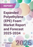 Expanded Polyethylene (EPE) Foam Market Report and Forecast 2025-2034- Product Image