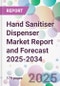 Hand Sanitiser Dispenser Market Report and Forecast 2025-2034 - Product Thumbnail Image