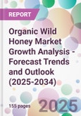 Organic Wild Honey Market Growth Analysis - Forecast Trends and Outlook (2025-2034)- Product Image