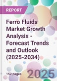 Ferro Fluids Market Growth Analysis - Forecast Trends and Outlook (2025-2034)- Product Image