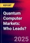 Quantum Computer Markets: Who Leads? - Product Thumbnail Image