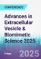 Advances in Extracellular Vesicle & Biomimetic Science 2025 (Houston, TX, United States - December 1-2, 2025) - Product Image
