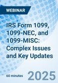 IRS Form 1099, 1099-NEC, and 1099-MISC: Complex Issues and Key Updates - Webinar (ONLINE EVENT: November 18, 2025)- Product Image