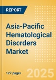 Asia-Pacific Hematological Disorders Market Outlook to 2033 - Hematology Tests and Hemostasis Tests- Product Image