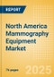 North America Mammography Equipment Market Outlook to 2033 - Full Field Digital Mammography Equipment - Product Image