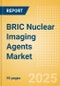 BRIC Nuclear Imaging Agents Market Outlook to 2033 - SPECT Imaging Agents and PET Imaging Agents - Product Image
