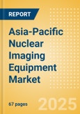 Asia-Pacific Nuclear Imaging Equipment Market Outlook to 2033 - Positron Emission Tomography (PET) Systems, Single Photon Emission Computed Tomography (SPECT) Systems and Others- Product Image