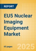 EU5 Nuclear Imaging Equipment Market Outlook to 2033 - Positron Emission Tomography (PET) Systems, Single Photon Emission Computed Tomography (SPECT) Systems and Others- Product Image