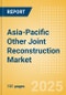 Asia-Pacific Other Joint Reconstruction Market Outlook to 2033 - Ankle Replacement, Elbow Replacement, Digits Replacement and Wrist Replacement - Product Image