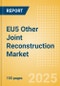 EU5 Other Joint Reconstruction Market Outlook to 2033 - Ankle Replacement, Elbow Replacement, Digits Replacement and Wrist Replacement - Product Image
