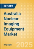 Australia Nuclear Imaging Equipment Market Outlook to 2033 - Positron Emission Tomography (PET) Systems, Single Photon Emission Computed Tomography (SPECT) Systems and Others- Product Image