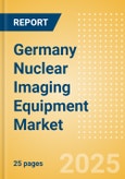 Germany Nuclear Imaging Equipment Market Outlook to 2033 - Positron Emission Tomography (PET) Systems, Single Photon Emission Computed Tomography (SPECT) Systems and Others- Product Image