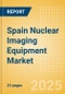 Spain Nuclear Imaging Equipment Market Outlook to 2033 - Positron Emission Tomography (PET) Systems, Single Photon Emission Computed Tomography (SPECT) Systems and Others - Product Image