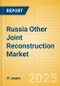 Russia Other Joint Reconstruction Market Outlook to 2033 - Ankle Replacement, Elbow Replacement, Digits Replacement and Wrist Replacement - Product Image